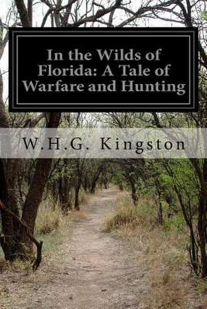 In the Wilds of Florida de W. H. G. Kingston