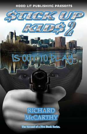 Stick Up Kids Is Out to Play 2 de Richard Earl McCarthy