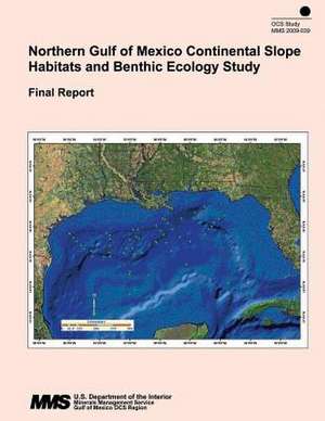 Northern Gulf of Mexico Continental Slope Habitats and Benthic Ecology Study Final Report de U. S. Department of the Interior