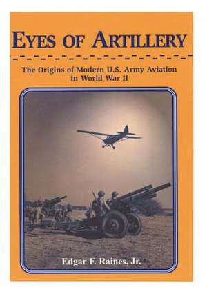 Eyes of Artillery de Edgar F. Raines Jr