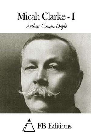 Micah Clarke - Tome I de Arthur Conan Doyle