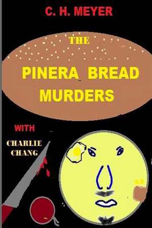 The Pinera Bread Murders de C. H. Meyer