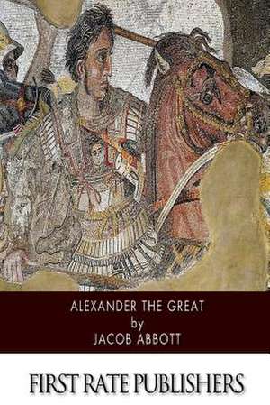 Alexander the Great de Jacob Abbott