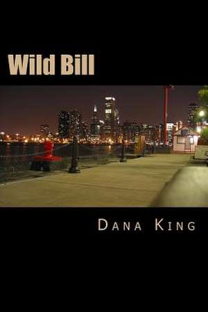 Wild Bill de Dana King