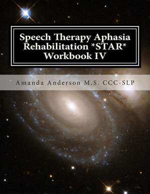 Speech Therapy Aphasia Rehabilitation *Star* Workbook IV de Amanda Anderson M. S. CCC-Slp