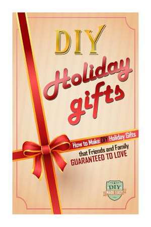 DIY Holiday Gifts de The Diy Reader