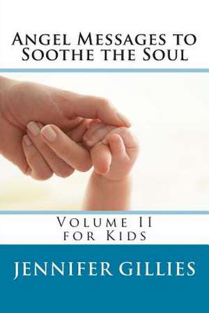 Angel Messages to Soothe the Soul de Jennifer Gillies