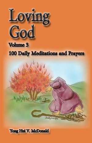 Loving God Volume 3 de Yong Hui V. McDonald