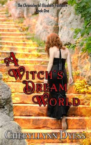 A Witch's Dream World de Cheryllynn Dyess