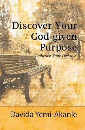 Discover Your God-Given Purpose de Davida Yemi-Akanle