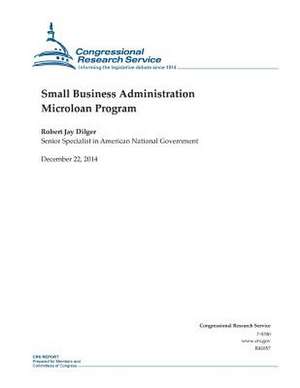 Small Business Administration Microloan Program de Congressional Research Service