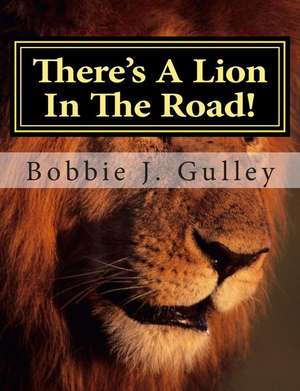 There's a Lion in the Road! de Bobbie J. Gulley