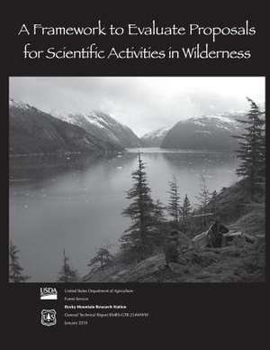 A Framework to Evaluate Proposals for Scientific Activities in Wilderness de Untied States Department of Agriculture