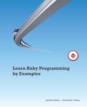 Learn Ruby Programming by Examples de Zhimin Zhan