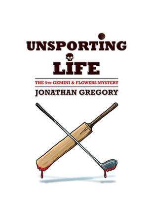 Unsporting Life de Jonathan Gregory