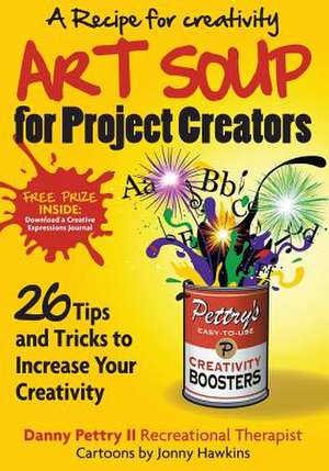 Art Soup for Project Creators de Danny Wayne Pettry II