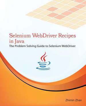 Selenium Webdriver Recipes in Java de Zhimin Zhan