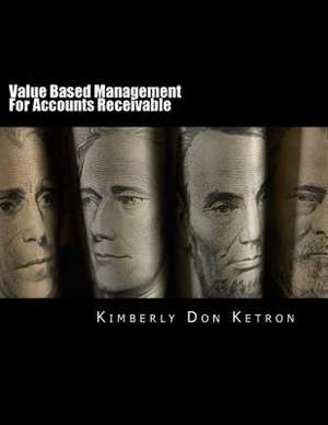 Value Based Management for Accounts Receivable de Kimberly Don Ketron