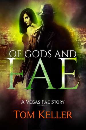 Of Gods and Fae de Tom Keller