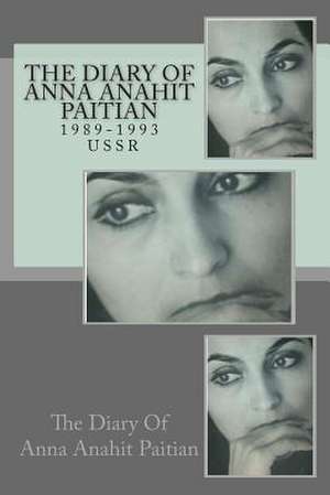 The Diary of Anna Anahit Paitian, 1989-1993, USSR de Mrs Anna Anahit Paitian