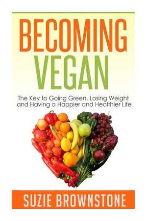 Becoming Vegan de Suzie Brownstone