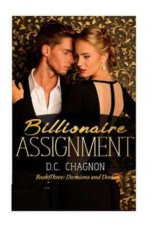 Billionaire Assignment, Book Three de D. C. Chagnon