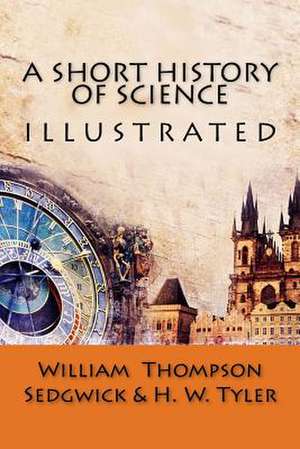 A Short History of Science de Sedgwick, William Thompson