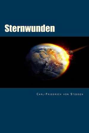 Sternwunden de Carl-Friedrich Von Steegen