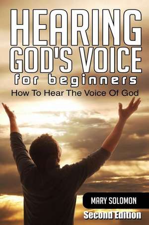 Hearing God's Voice de Mary Solomon