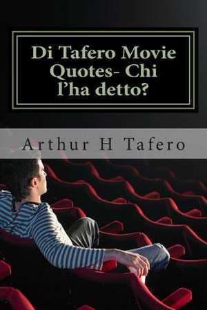 Di Tafero Movie Quotes- Chi L'Ha Detto? de Tafero, Arthur H.