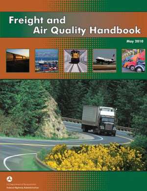 Freight and Air Quality Handbook de U. S. Department of Transportation