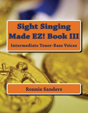 Sight Singing Made EZ Book 3 de Ronnie Sanders