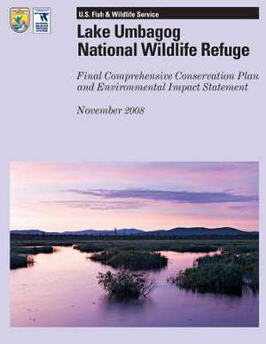 Lake Umbagog National Wildlife Refuge Final Comprehensive Conservation Plan and Environmental Impact Statement de U. S. Department of the Interior