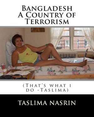 Bangladesh a Country of Terrorism de Taslima Nasrin