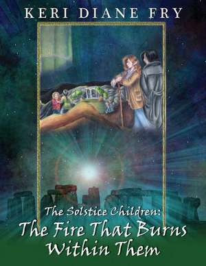 The Fire That Burns Within Them de Keri Diane Fry