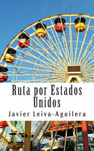 Ruta Por Estados Unidos de Javier Leiva-Aguilera