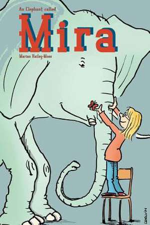 An Elephant Called Mira de Marian Hailey-Moss