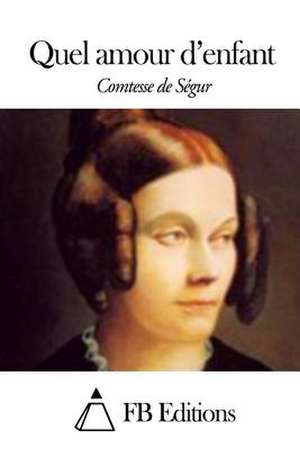 Quel Amour D'Enfant de Comtesse de Segur