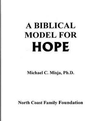 A Biblical Model for Hope de Michael Misja Ph. D.