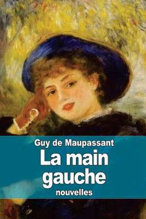 La Main Gauche de Guy de Maupassant