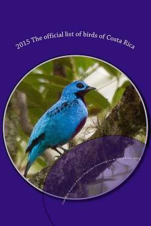 2015 the Official List of Birds of Costa Rica de Comite De Especies Raras y. Registros or