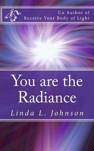 You Are the Radiance de Linda L. Johnson