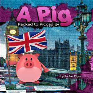 A Pig Packed to Piccadilly de Rachel Ellyn