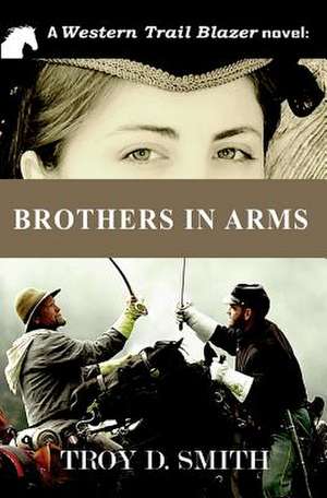 Brothers in Arms de Troy D. Smith