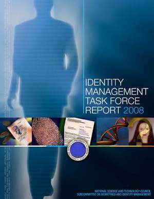 Identity Management Task Force Report 2008 (Black and White) de National Science and Technology Council