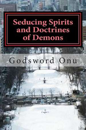 Seducing Spirits and Doctrines of Demons de Onu, Apst Godsword Godswill