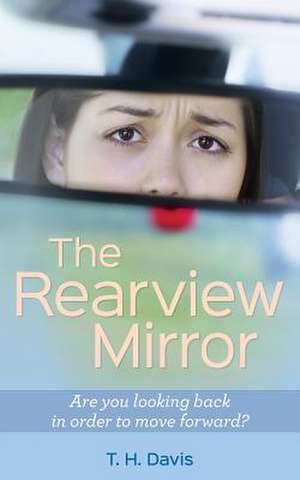 The Rearview Mirror de T. H. Davis