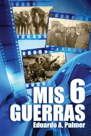 MIS 6 Guerras de Eduardo a. Palmer