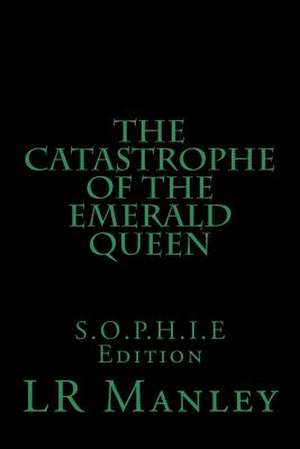 The Catastrophe of the Emerald Queen de Lr Manley