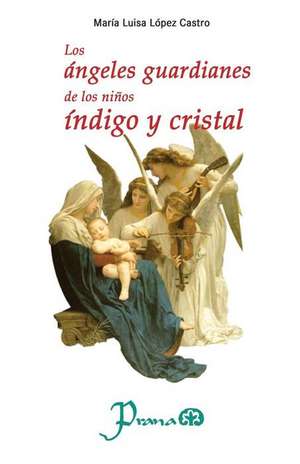 Los Angeles Guardianes de Los Ninos Indigo y Cristal de Maria Luisa Lopez Castro